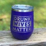Drunk Wives Matter 12oz Wine Tumbler | Popp's Trophies-Popp's Trophies