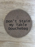 Don't Stain My Table Do**chebag" Pack of 6 Cork Coasters-Popp's Trophies