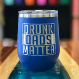 Drunk Dads Matter 12oz Wine Tumbler-Popp's Trophies